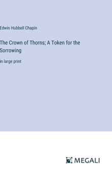 The Crown of Thorns; A Token for the Sorrowing: in large print