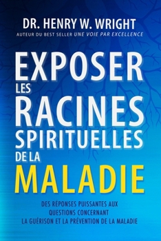 Exposer les Racines Spirituelles de la Maladie