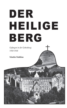 Paperback Der heilige Berg: Gefangen in der Gottesburg 1958-1964 [German] Book