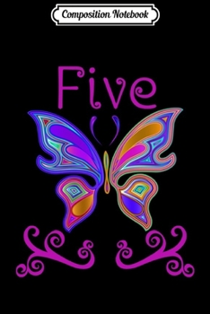 Composition Notebook: Kids 5 Year Old Butterfly Birthday Party 5th Birthday