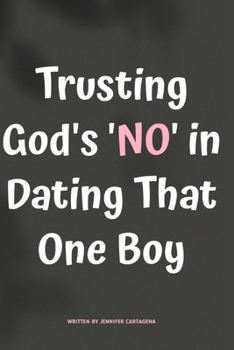 Paperback Trusting God's 'No' in Dating That One Boy Book