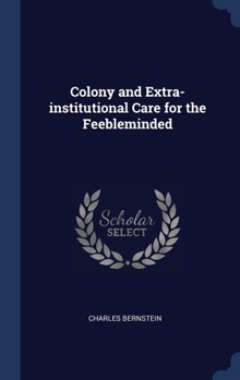 Hardcover Colony and Extra-institutional Care for the Feebleminded Book