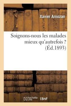 Paperback Soignons-Nous Les Malades Mieux Qu'autrefois ? [French] Book