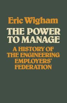 Paperback The Power to Manage: A History of the Engineering Employers' Federation Book