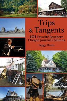 Paperback Trips & Tangents: 101 Favorite Southern Oregon Journal Columns Book