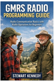 Paperback GMRS Radio Programming Guide: Radio Communication Basics with Radio Operations for Beginners Book
