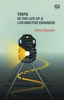 Paperback Trips In The Life Of A Locomotive Engineer Book