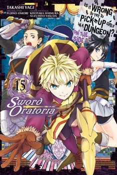 Is It Wrong to Try to Pick Up Girls in a Dungeon? On the Side: Sword Oratoria Manga, Vol. 15 - Book #15 of the Is It Wrong to Try to Pick Up Girls in a Dungeon? On the Side: Sword Oratoria Manga