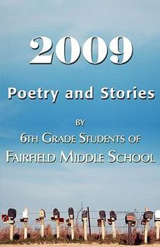 Paperback 2009 Poetry and Stories by 6th Grade Students of Fairfield Middle School Book