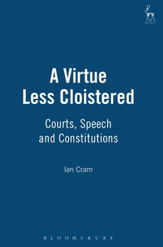 Hardcover A Virtue Less Cloistered: Courts, Speech and Constitutions Book