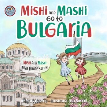 Mishi and Mashi go to Bulgaria: Mishi and Mashi Visit Europe - Book  of the Mishi and Mashi Visit Europe