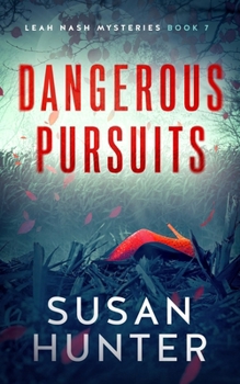 Dangerous Pursuits - Book #7 of the Leah Nash Mysteries