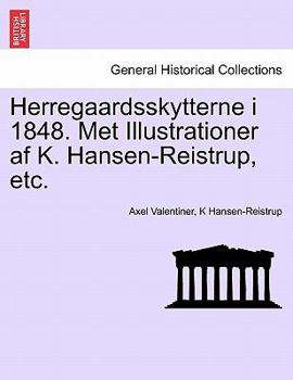 Paperback Herregaardsskytterne I 1848. Met Illustrationer AF K. Hansen-Reistrup, Etc. [Dutch] Book