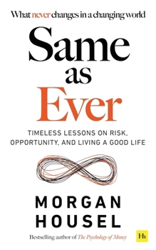 Paperback Same as Ever: Timeless Lessons on Risk, Opportunity and Living a Good Life Book