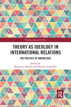 Paperback Theory as Ideology in International Relations: The Politics of Knowledge Book