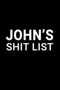 Paperback John's Shit List: Personalized Notebook for Men Named John - Funny Lined Note Book Pad - Black and White Novelty Notepad with Lines - Co Book