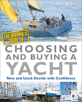 Paperback The Insider's Guide to Choosing & Buying a Yacht: Expert Advice to Help You Choose the Perfect Yacht Book