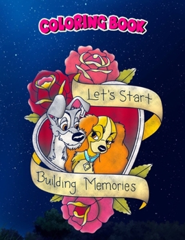 Paperback Coloring Book: The Lady And The Tramp Let's Start Building Memories, Children Coloring Book, 100 Pages to Color Book