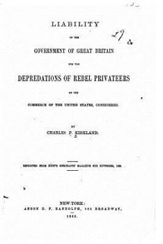 Paperback Liability of the government of Great Britain for the depredations of rebel privateers on the commerce of the United States Book