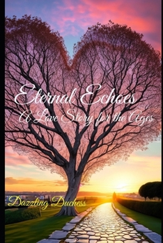 Paperback Eternal Echoes: A Love Story for the Ages Book