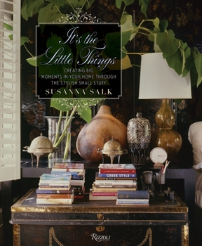 Hardcover It's the Little Things: Creating Big Moments in Your Home Through the Stylish Small Stuff Book