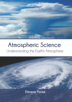 Hardcover Atmospheric Science: Understanding the Earth's Atmosphere Book