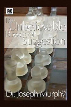 Paperback The Unbelievable Power of Suggestion Book