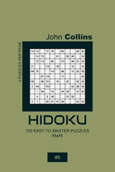 Paperback Hidoku - 120 Easy To Master Puzzles 11x11 - 5 Book