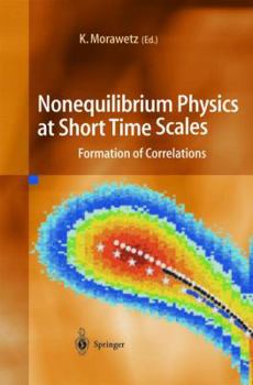 Hardcover Nonequilibrium Physics at Short Time Scales: Formation of Correlations Book