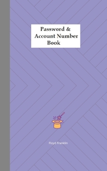 Password and Account Number Book : Never Forget the Password Again (Password Book)