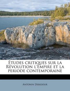 Paperback Etudes Critiques Sur La Revolution L'Empire Et La Periode Contemporaine [French] Book