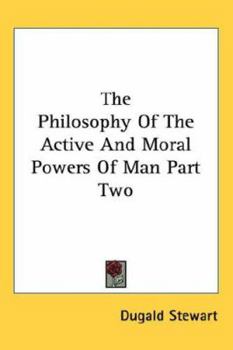 Paperback The Philosophy Of The Active And Moral Powers Of Man Part Two Book