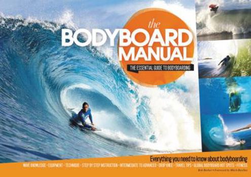 Paperback The Bodyboard Manual: The Essential Guide to Bodyboarding Book