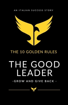 Paperback The Good Leader: Grow and Give Back - The 10 golden rules Book