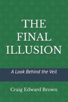 Paperback The Final Illusion: A Look Behind the Veil Book