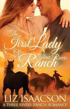 Paperback The First Lady of Three Rivers Ranch: An Inspirational Western Romance Book