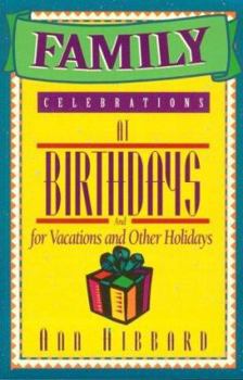 Paperback Family Celebrations at Birthdays and for Vacations and Other Holidays: And for Vacations and Other Holidays Book