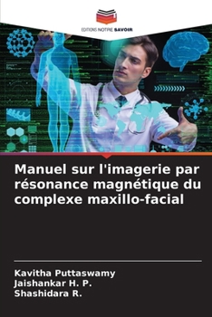 Manuel sur l'imagerie par résonance magnétique du complexe maxillo-facial (French Edition)