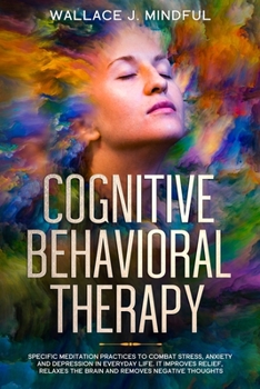 Cognitive Behavioral Therapy: Specific meditation practices to combat stress, anxiety and depression in everyday life. It improves relief, relaxes the brain and removes negative thoughts.