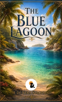 The Blue Lagoon: A Romance H De Vere Stacpoole Hardback Edition Sasa Publishing Classic Series 2026