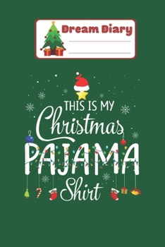 Paperback Dream Diary: This is My Christmas Pajama Funny Xmas Light Tree Nicolas Merry Chritmas Xmas Dream Diary Dream Journal Log Notebook R Book