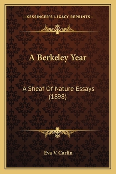 Paperback A Berkeley Year: A Sheaf of Nature Essays (1898) Book