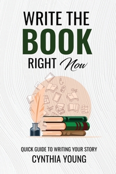 Paperback Write the Book Right Now: Quick Guide to Writing Your Story Book