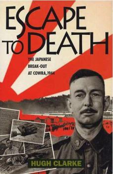 Hardcover Escape to death: The Japanese break-out at Cowra, 1944 Book