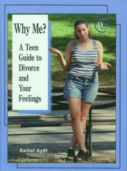 Library Binding Why Me?: A Teen Guide to Divorce and Your Feelings Book