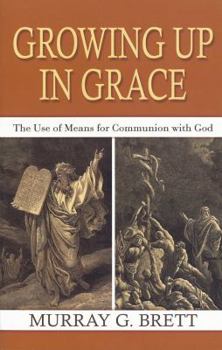Paperback Growing Up in Grace: The Use of Means for Communion with God Book