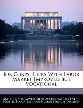 Paperback Job Corps: Links with Labor Market Improved But Vocational Book