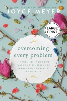 Hardcover Overcoming Every Problem: 40 Promises from God's Word to Strengthen You Through Life's Greatest Challenges [Large Print] Book