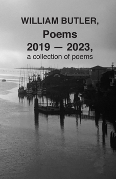 Paperback WILLIAM BUTLER, Poems, 2019-2023, a collection of poems Book
