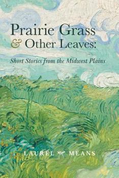 Paperback Prairie Grass and Other Leaves: Short Stories from the Midwest Plains Book
